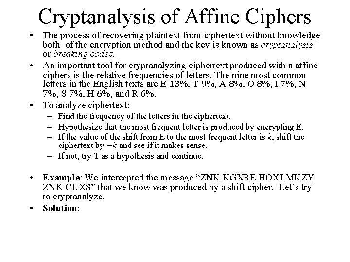 Cryptanalysis of Affine Ciphers • The process of recovering plaintext from ciphertext without knowledge