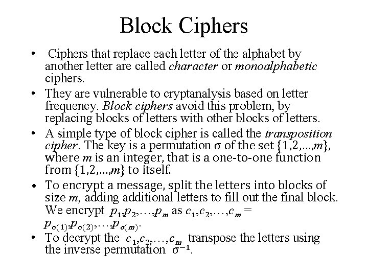 Block Ciphers • Ciphers that replace each letter of the alphabet by another letter