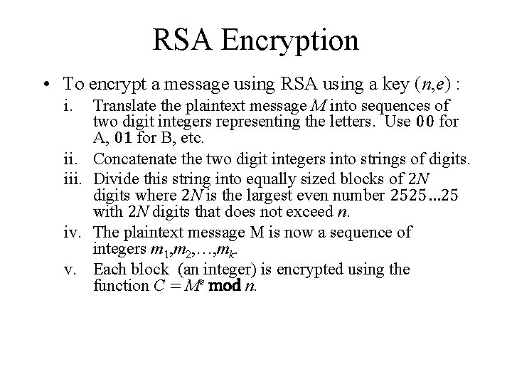 RSA Encryption • To encrypt a message using RSA using a key (n, e)