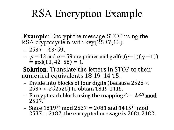 RSA Encryption Example: Encrypt the message STOP using the RSA cryptosystem with key(2537, 13).