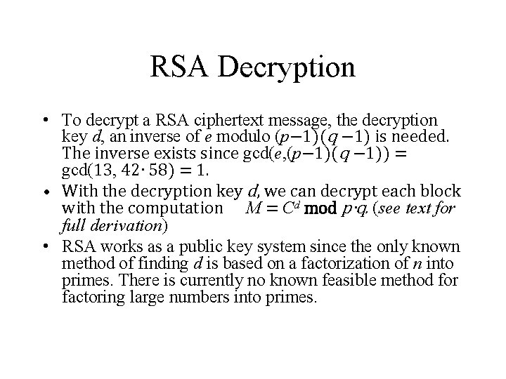 RSA Decryption • To decrypt a RSA ciphertext message, the decryption key d, an