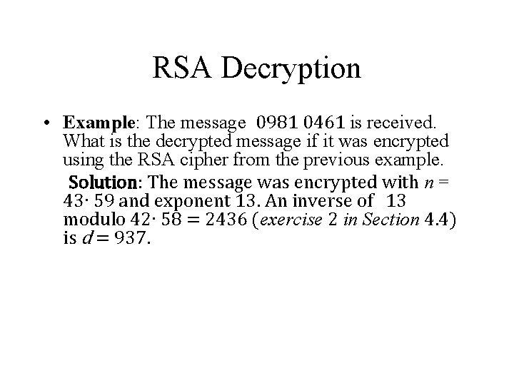 RSA Decryption • Example: The message 0981 0461 is received. What is the decrypted