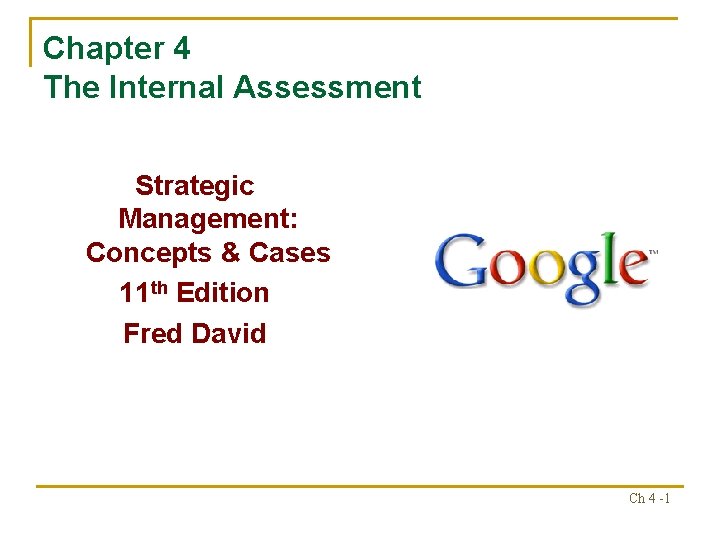 Chapter 4 The Internal Assessment Strategic Management: Concepts & Cases 11 th Edition Fred Chapter 4 The Internal Assessment Strategic Management: Concepts & Cases 11 th Edition Fred