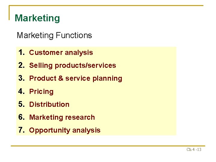 Marketing Functions 1. Customer analysis 2. Selling products/services 3. Product & service planning 4. Marketing Functions 1. Customer analysis 2. Selling products/services 3. Product & service planning 4.