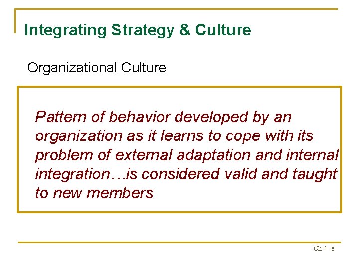 Integrating Strategy & Culture Organizational Culture Pattern of behavior developed by an organization as Integrating Strategy & Culture Organizational Culture Pattern of behavior developed by an organization as