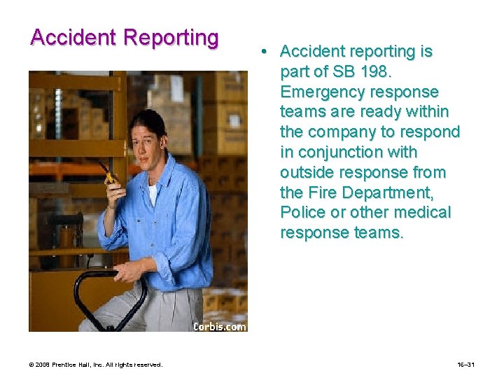 Accident Reporting © 2008 Prentice Hall, Inc. All rights reserved. • Accident reporting is