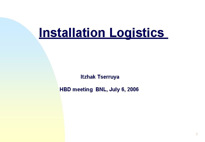Installation Logistics Itzhak Tserruya HBD meeting BNL, July 6, 2006 1 