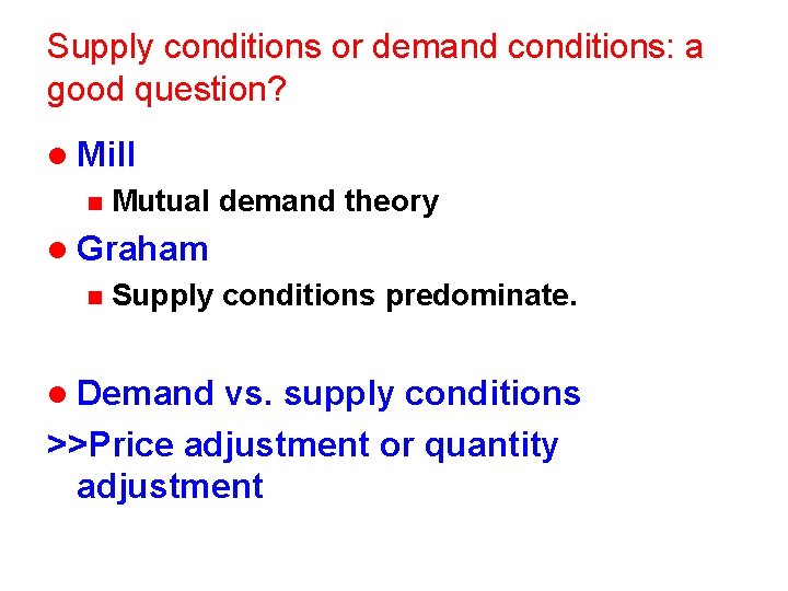 Supply conditions or demand conditions: a good question? l Mill n Mutual demand theory