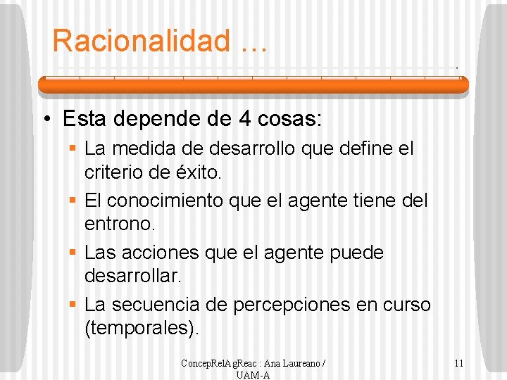 Racionalidad … • Esta depende de 4 cosas: § La medida de desarrollo que