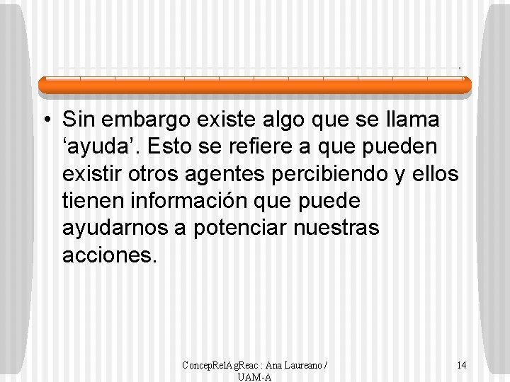  • Sin embargo existe algo que se llama ‘ayuda’. Esto se refiere a