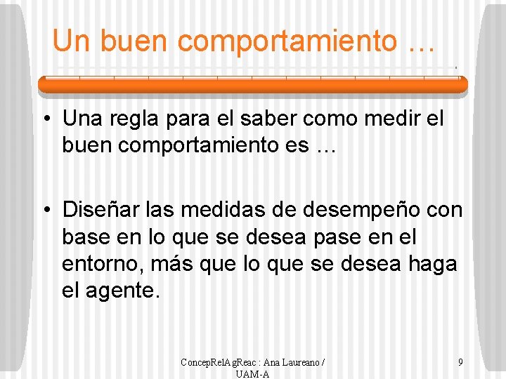 Un buen comportamiento … • Una regla para el saber como medir el buen