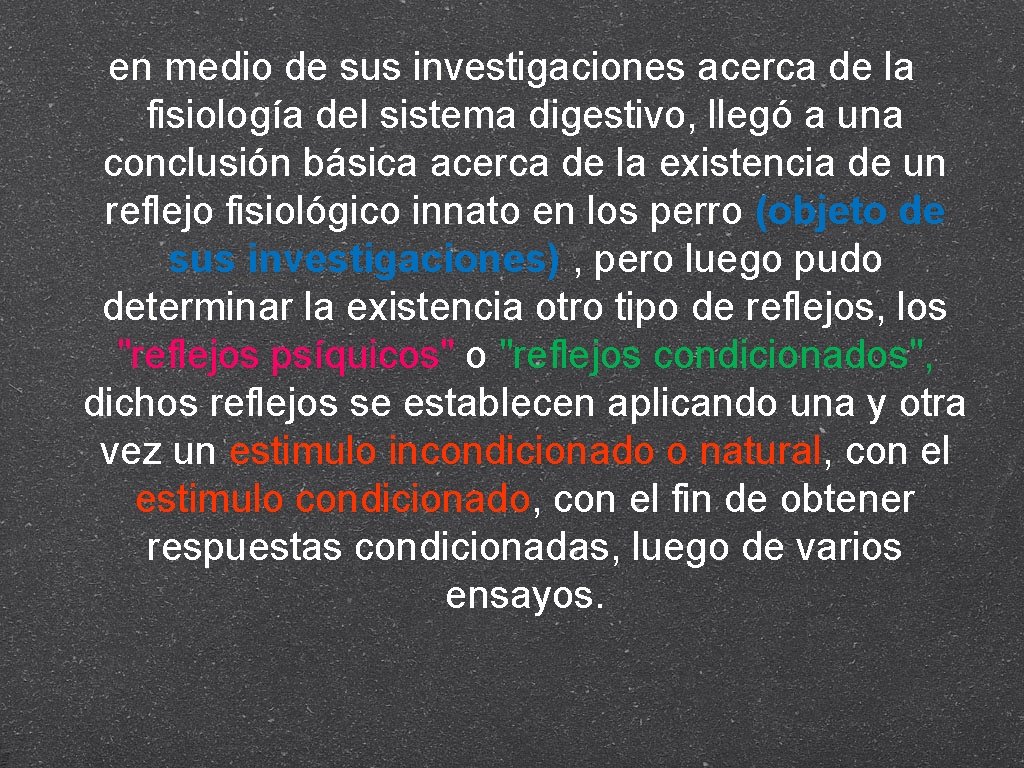 en medio de sus investigaciones acerca de la fisiología del sistema digestivo, llegó a