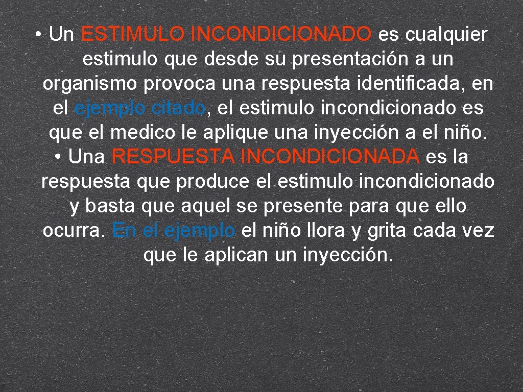  • Un ESTIMULO INCONDICIONADO es cualquier estimulo que desde su presentación a un