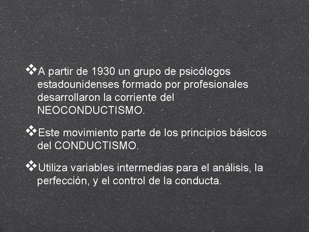 v. A partir de 1930 un grupo de psicólogos estadounidenses formado por profesionales desarrollaron