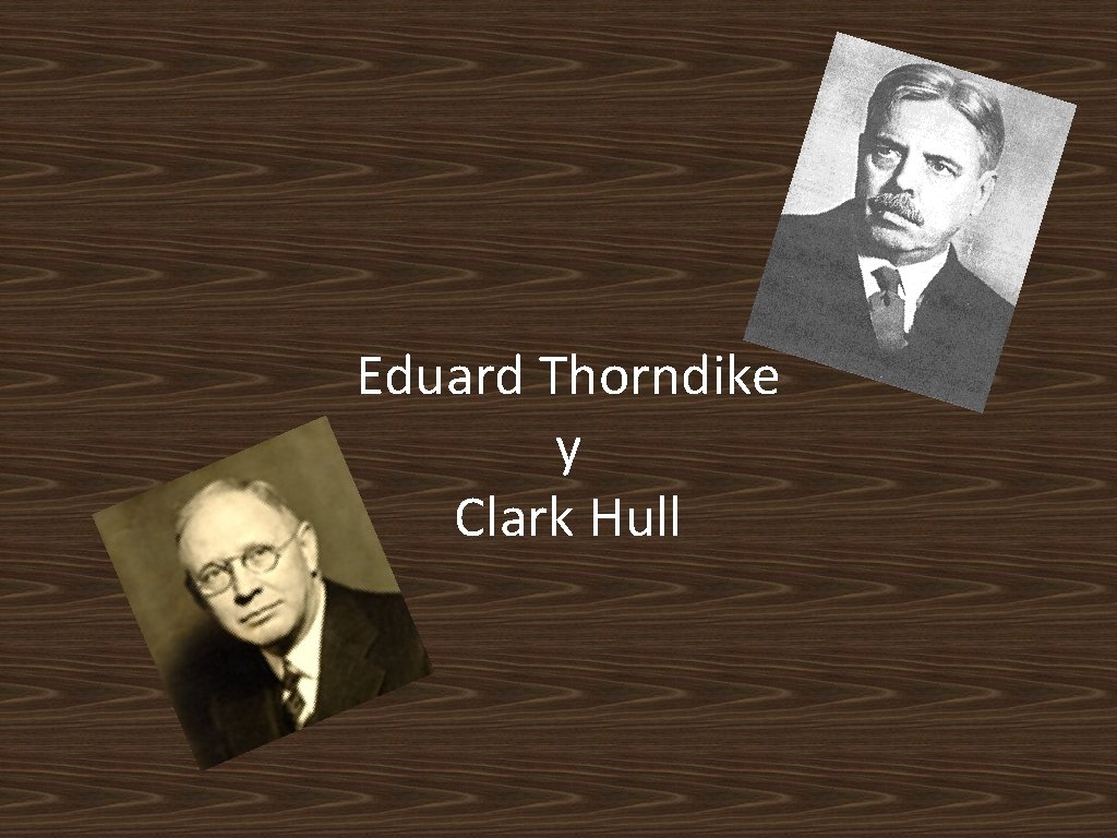 Eduard Thorndike y Clark Hull 