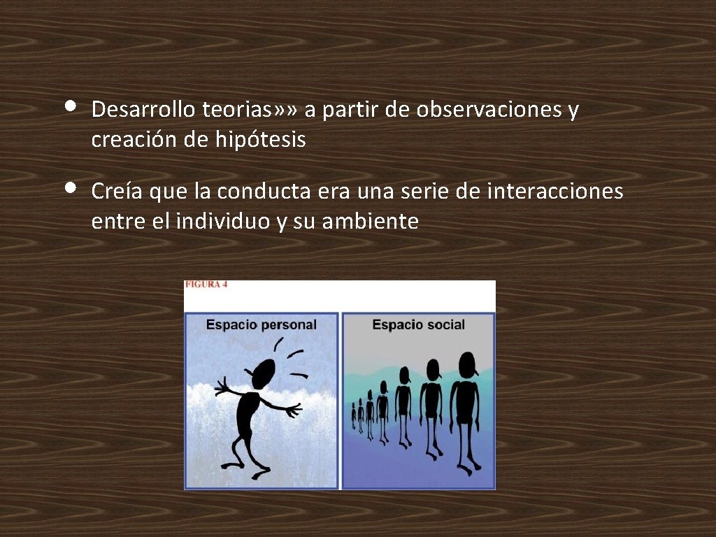  • Desarrollo teorias» » a partir de observaciones y creación de hipótesis •