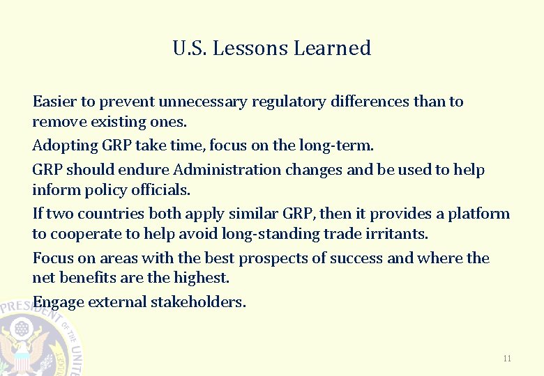 U. S. Lessons Learned Easier to prevent unnecessary regulatory differences than to remove existing