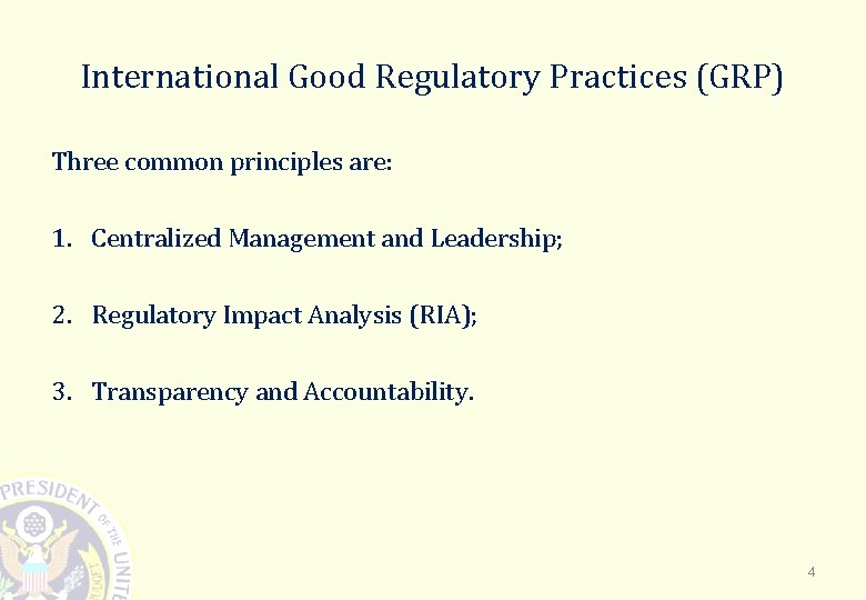 International Good Regulatory Practices (GRP) Three common principles are: 1. Centralized Management and Leadership;