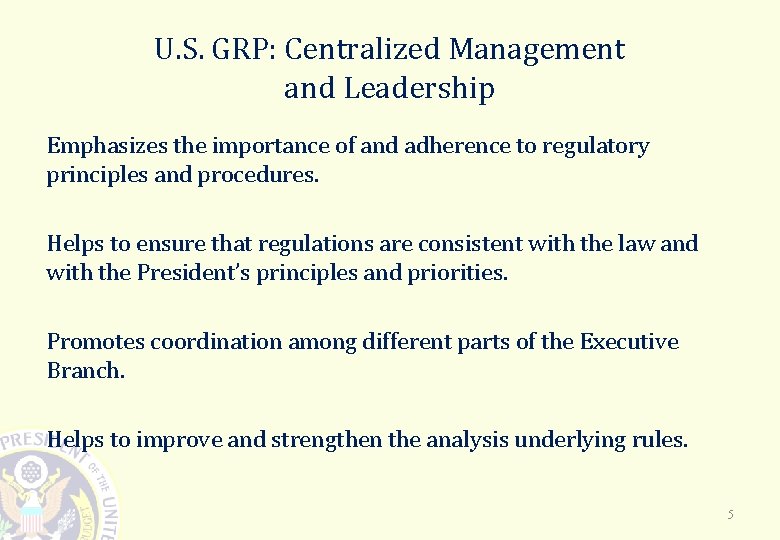 U. S. GRP: Centralized Management and Leadership Emphasizes the importance of and adherence to