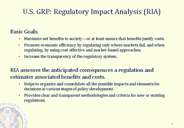 U. S. GRP: Regulatory Impact Analysis (RIA) Basic Goals. • Maximize net benefits to