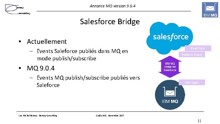 Annonce MQ version 9. 0. 4 Salesforce Bridge • Actuellement – Events Saleforce publiés