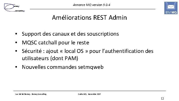 Annonce MQ version 9. 0. 4 Améliorations REST Admin • Support des canaux et