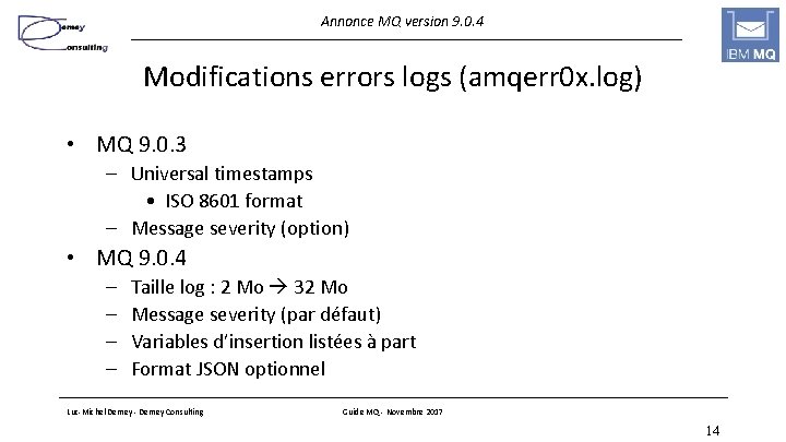 Annonce MQ version 9. 0. 4 Modifications errors logs (amqerr 0 x. log) •