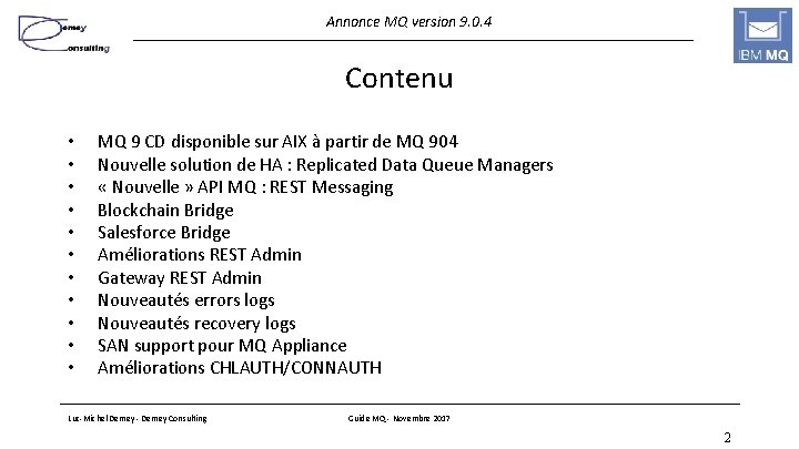 Annonce MQ version 9. 0. 4 Contenu • • • MQ 9 CD disponible