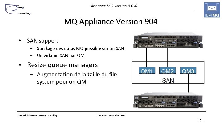 Annonce MQ version 9. 0. 4 MQ Appliance Version 904 • SAN support –