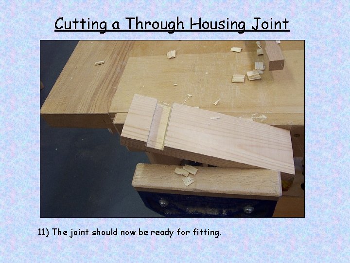 Cutting a Through Housing Joint 11) The joint should now be ready for fitting.