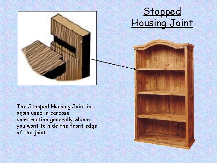 Stopped Housing Joint The Stopped Housing Joint is again used in carcase construction generally