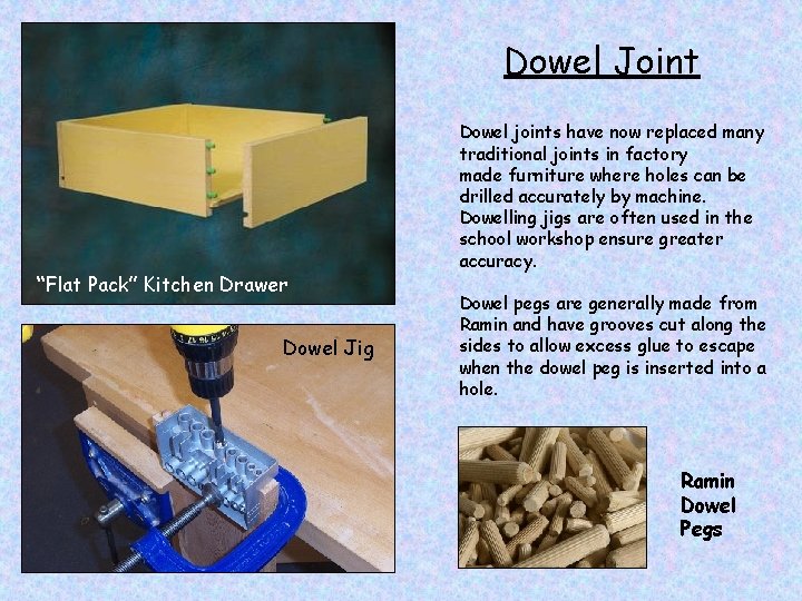 Dowel Joint “Flat Pack” Kitchen Drawer Dowel Jig Dowel joints have now replaced many