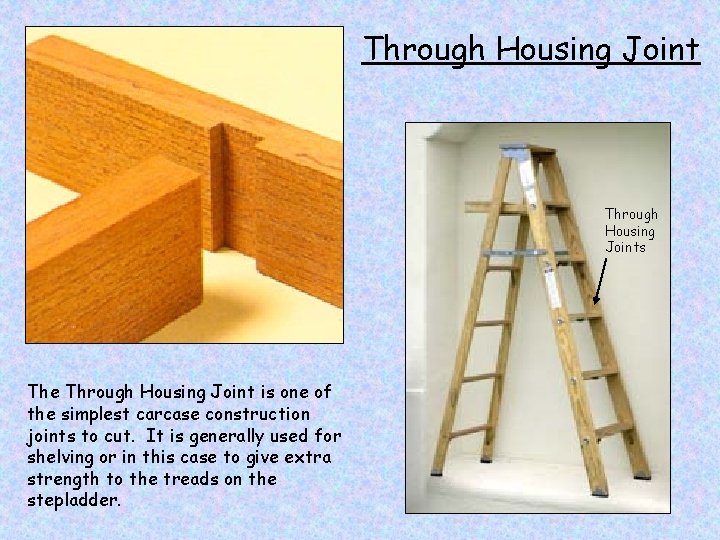 Through Housing Joints The Through Housing Joint is one of the simplest carcase construction