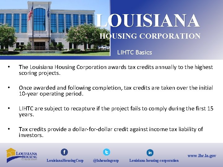LOUISIANA HOUSING CORPORATION LIHTC Basics • The Louisiana Housing Corporation awards tax credits annually