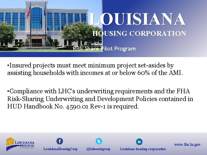 LOUISIANA HOUSING CORPORATION Risk Share Pilot Program • Insured projects must meet minimum project