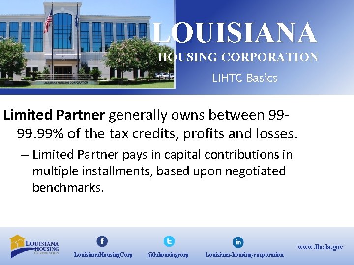 LOUISIANA HOUSING CORPORATION LIHTC Basics Limited Partner generally owns between 99‐ 99. 99% of