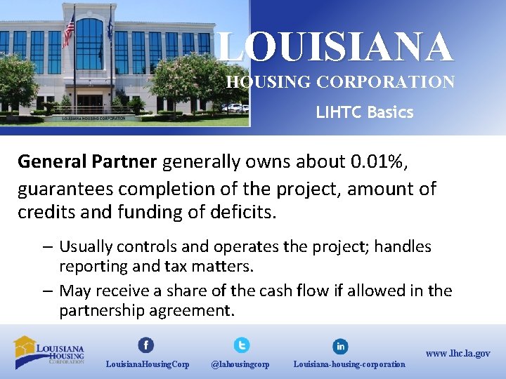 LOUISIANA HOUSING CORPORATION LIHTC Basics General Partner generally owns about 0. 01%, guarantees completion