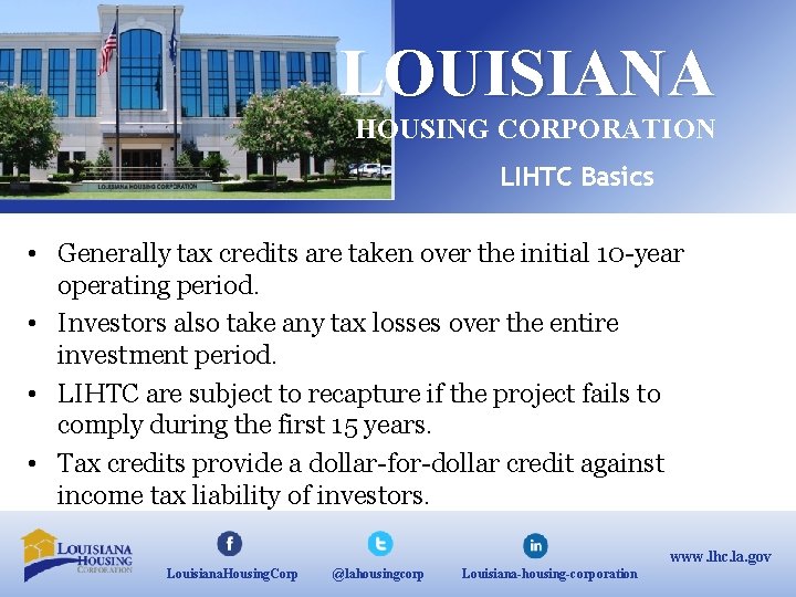 LOUISIANA HOUSING CORPORATION LIHTC Basics • Generally tax credits are taken over the initial