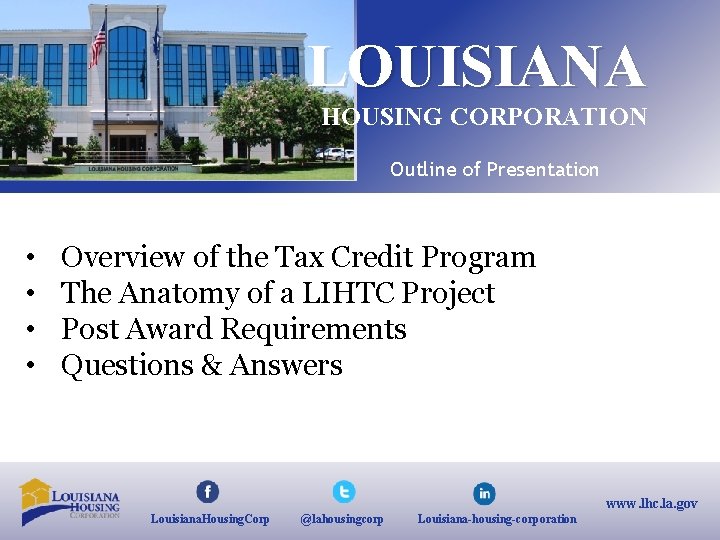 LOUISIANA HOUSING CORPORATION Outline of Presentation • • Overview of the Tax Credit Program