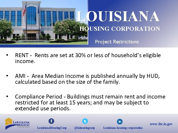 LOUISIANA HOUSING CORPORATION Project Restrictions • RENT ‐ Rents are set at 30% or