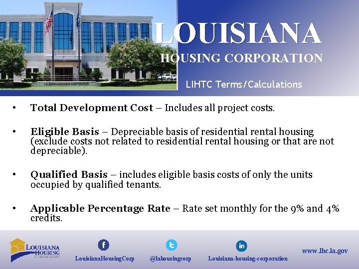LOUISIANA HOUSING CORPORATION LIHTC Terms/Calculations • Total Development Cost – Includes all project costs.