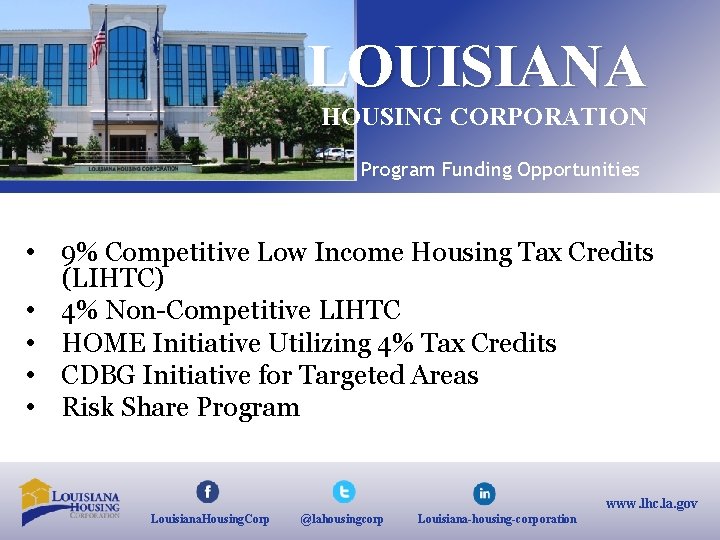 LOUISIANA HOUSING CORPORATION Program Funding Opportunities • 9% Competitive Low Income Housing Tax Credits