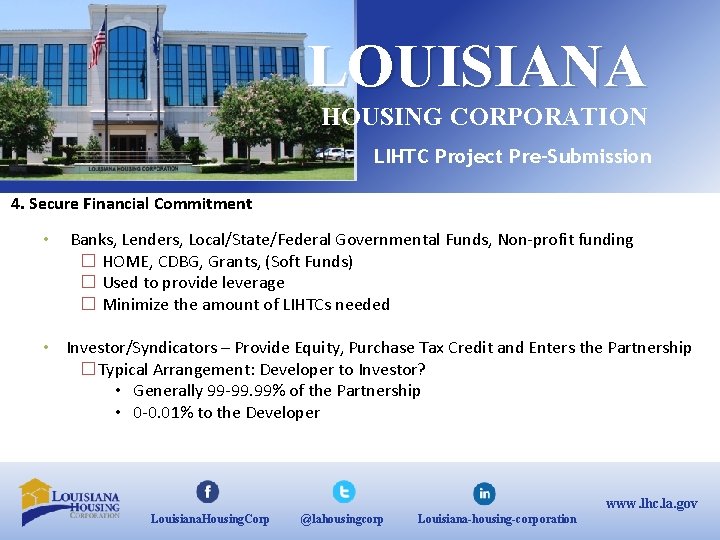 LOUISIANA HOUSING CORPORATION LIHTC Project Pre-Submission 4. Secure Financial Commitment • Banks, Lenders, Local/State/Federal