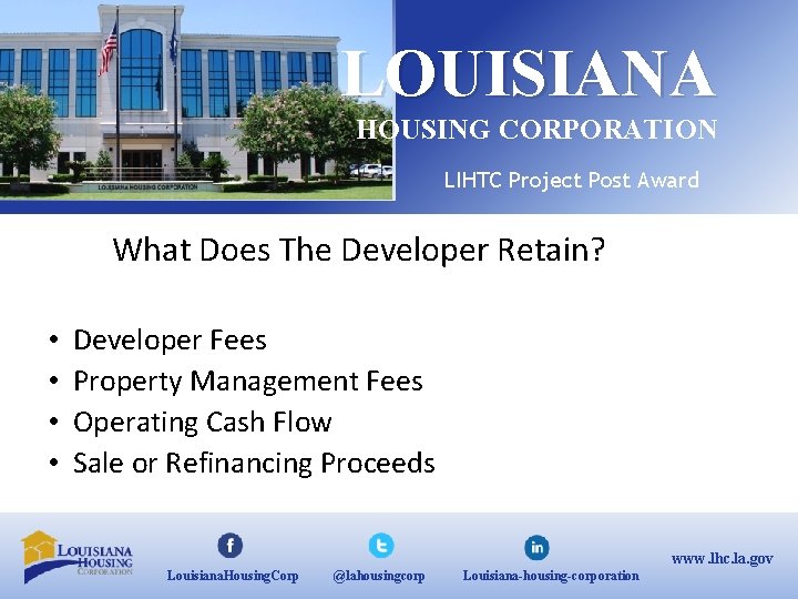 LOUISIANA HOUSING CORPORATION LIHTC Project Post Award What Does The Developer Retain? • •