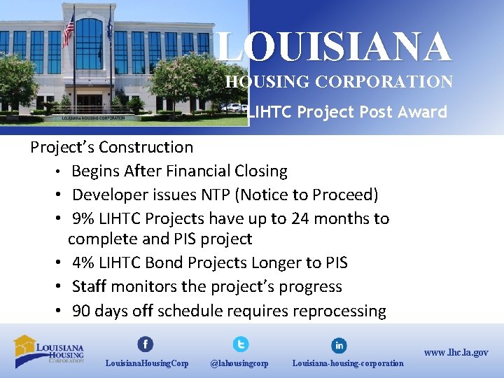 LOUISIANA HOUSING CORPORATION LIHTC Project Post Award Project’s Construction • Begins After Financial Closing