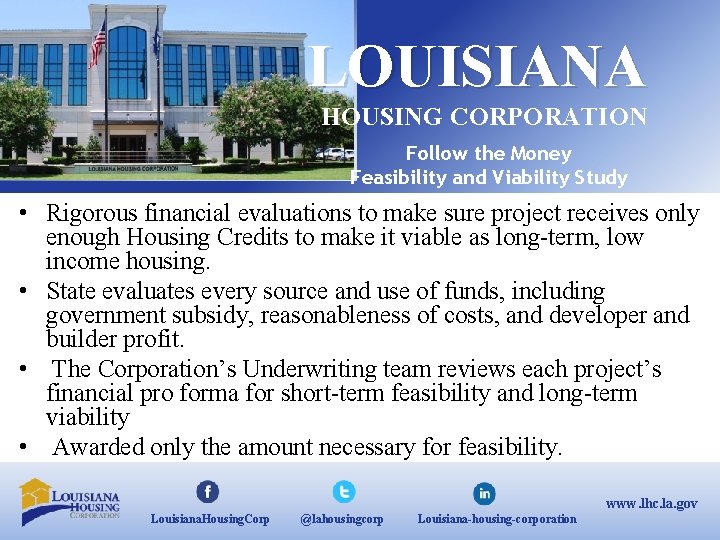 LOUISIANA HOUSING CORPORATION Follow the Money Feasibility and Viability Study • Rigorous financial evaluations