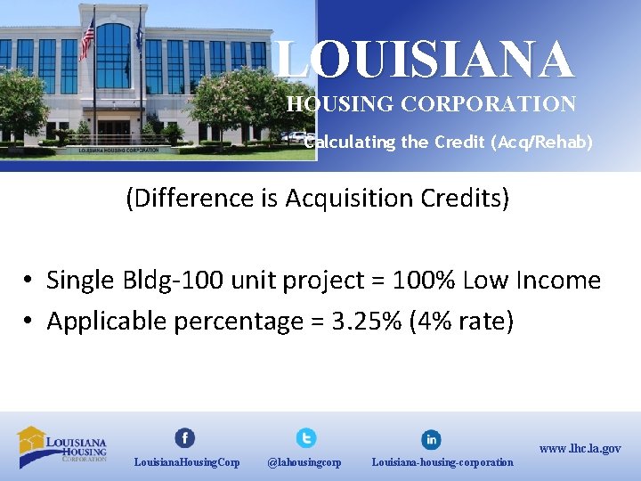 LOUISIANA HOUSING CORPORATION Calculating the Credit (Acq/Rehab) (Difference is Acquisition Credits) • Single Bldg‐