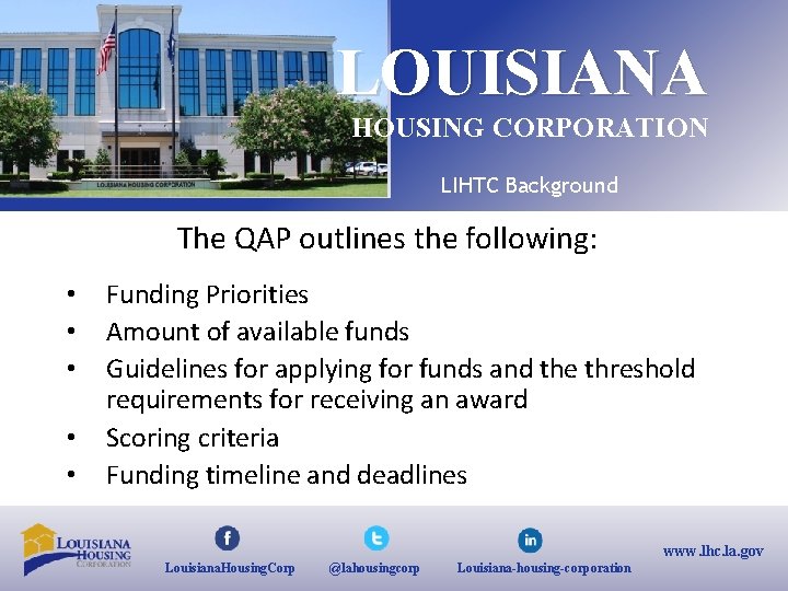 LOUISIANA HOUSING CORPORATION LIHTC Background The QAP outlines the following: • • • Funding