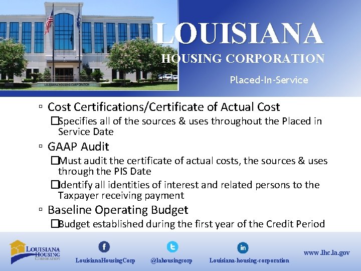 LOUISIANA HOUSING CORPORATION Placed-In-Service ▫ Cost Certifications/Certificate of Actual Cost �Specifies all of the