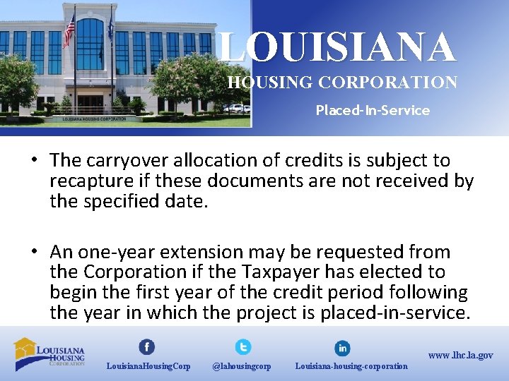LOUISIANA HOUSING CORPORATION Placed-In-Service • The carryover allocation of credits is subject to recapture